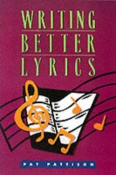Writing Better Lyrics by Pat Pattison Paperback