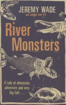 River Monsters by Jeremy Wade Paperback