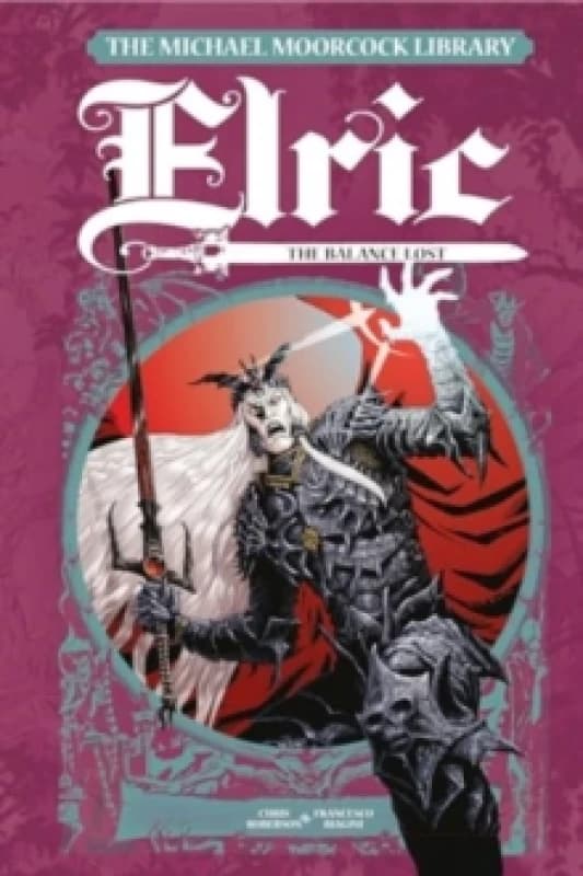 The Michael Moorcock Library Elric: The Balance Lost Vol. 1 Hardback