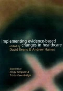 Implementing Evidence-Based Changes in Healthcare by David Evans and Andrew Haines Book