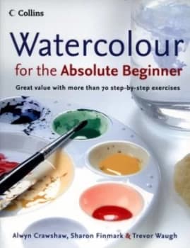 Watercolour for the Absolute Beginner by Alwyn Crawshaw Paperback