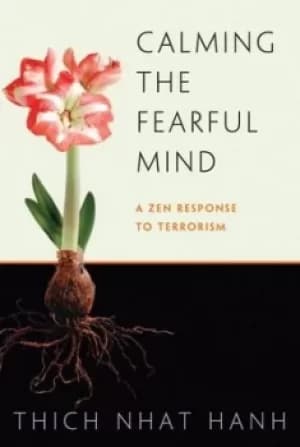 Calming the fearful mind by Nht Hanh