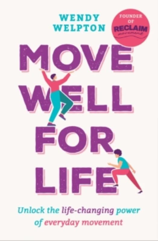 Move Well for Life. Paperback. By Wendy Welpton Books