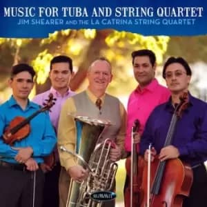 Jim Shearer and the La Catrina String Quartet Music for Tuba by Jim Shearer & The La Catrina String Quartet CD Album
