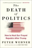death of politics how to heal our frayed republic after trump