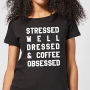 Stressed Dressed and Coffee Obsessed Womens T-Shirt - Black - 3XL - Black