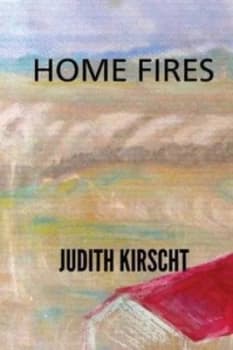 Home Fires by Judith Kirscht Paperback