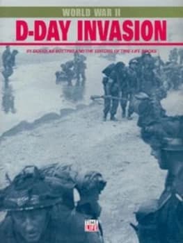 D-Day Invasion by Douglas Botting and Douglas Botting and Time-Life Books Hardback