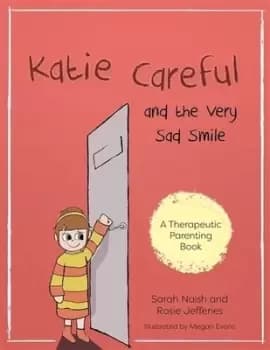 Katie Careful and the very sad smile by Sarah Naish