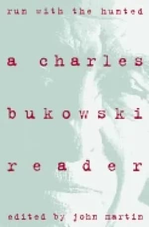 run with the hunted a charles bukowski reader
