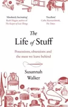The life of stuff by Susannah Walker