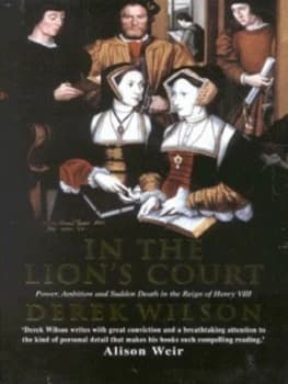 In the Lions Court by Derek Wilson Hardback
