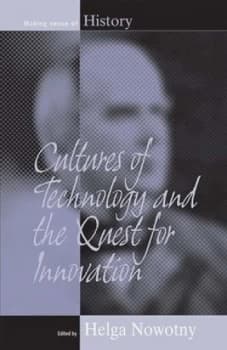 Cultures of Technology and the Quest for Innovation by Helga Nowotny Hardback