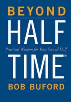 Beyond Half Time by Bob Buford Hardback