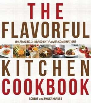 The Flavorful Kitchen Cookbook by Robert Krause Hardback