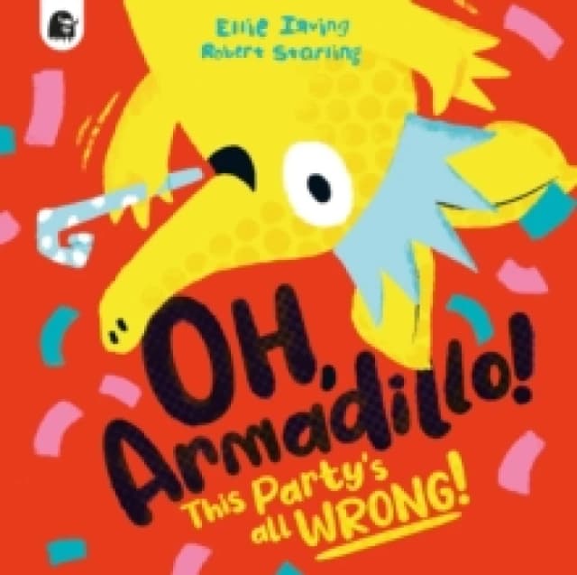 Oh, Armadillo! : This Party's All Wrong! Paperback / softback
