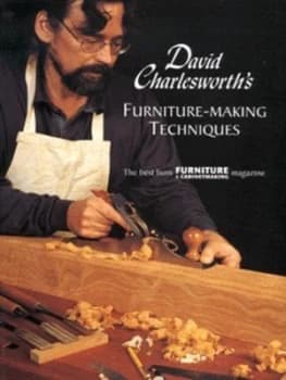 David Charlesworths Furniture-Making Techniques by David Charlesworth Book