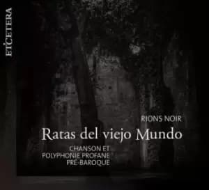 Ratas Del Viejo Mundo Rions Noir Chanson Et Polyphonie Profane Pre-baroque by Ratas del viejo Mundo CD Album