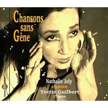 Nathalie Joly - Chansons Sans Gene - Chante Yvette Guilbert CD