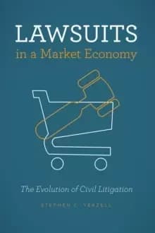 Lawsuits in a Market Economy : The Evolution of Civil Litigation