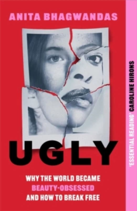 Ugly : Why the world became beauty-obsessed and how to break free Paperback / softback