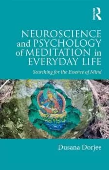 Neuroscience and Psychology of Meditation in Everyday Life Searching for the Essence of Mind