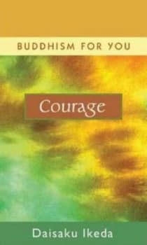 Buddhism for You. Courage by Daisaku Ikeda Hardback
