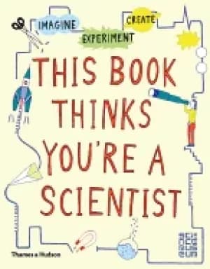 this book thinks youre a scientist experiment imagine create