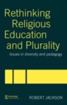 Rethinking Religious Education and PluralityIssues in Diversity and Pedagogy