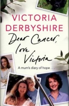 Dear Cancer Love Victoria by Victoria Derbyshire Hardback