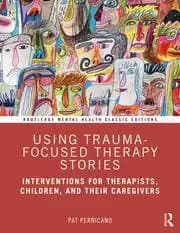 Using Trauma-Focused Therapy Stories Interventions for Therapists Children and Their Caregivers