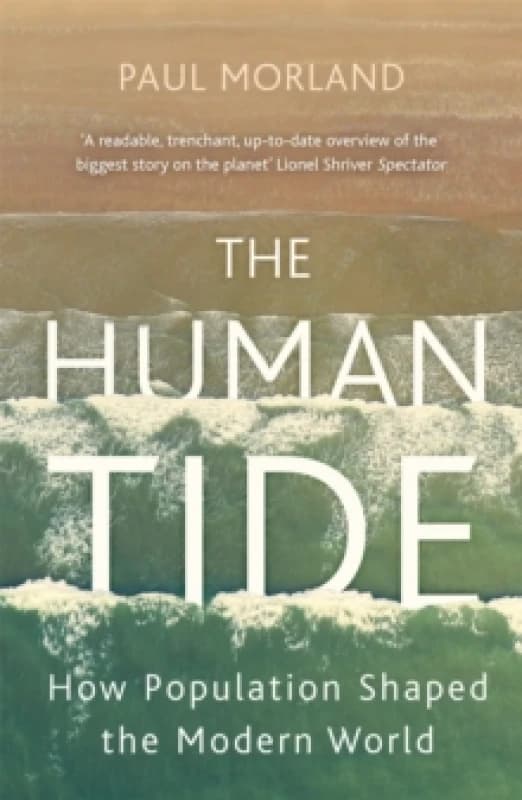 The Human Tide : How Population Shaped the Modern World Paperback / softback
