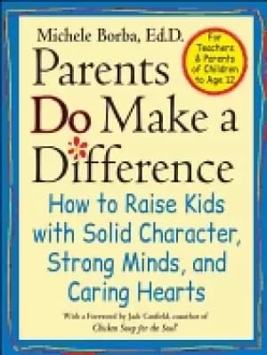 parents do make a difference how to raise kids with solid character strong
