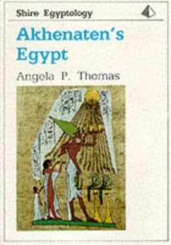 Akhenatens Egypt by Angela P Thomas Paperback