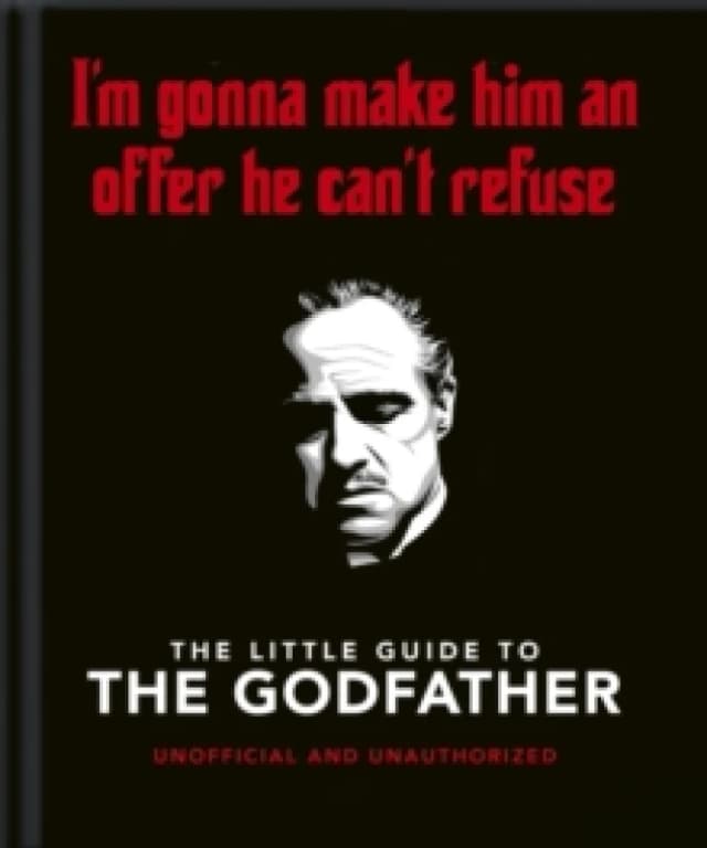The Little Guide to The Godfather : I'm gonna make him an offer he can't refuse Hardback