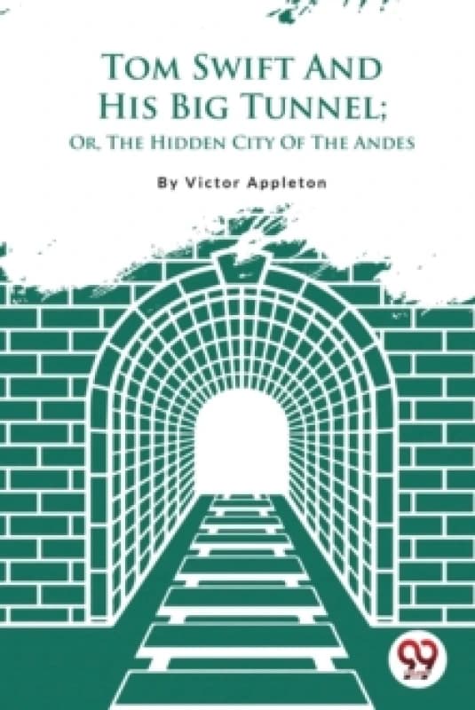Tom Swift and His Big Tunnel : Or, the Hidden City of the Andes Paperback / softback