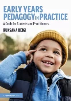 Early Years Pedagogy in PracticeA Guide for Students and Practitioners