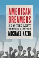 american dreamers how the left changed a nation