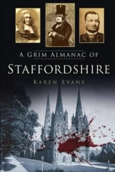 A Grim Almanac of Staffordshire by Karen Evans Paperback