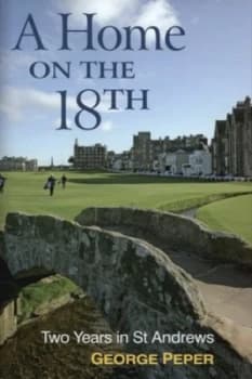 A Home on the 18th by George Peper and George Peper Hardback