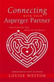 Connecting With Your Asperger Partner : Negotiating the Maze of Intimacy