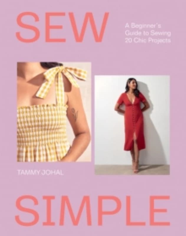 Sew Simple : A Beginners Guide to Sewing 20 Chic Projects Paperback / softback