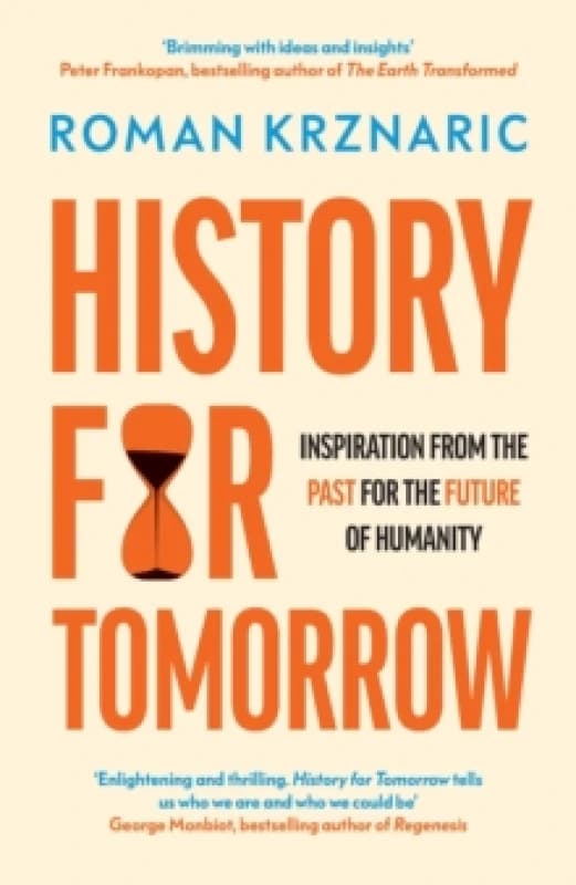 History for Tomorrow : Inspiration from the Past for the Future of Humanity Hardback
