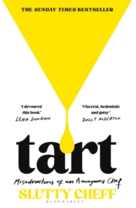 Tart : Misadventures of an Anonymous Chef - THE SUNDAY TIMES BESTSELLER Hardback