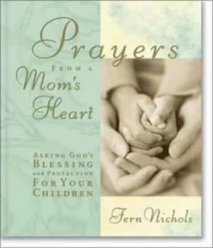 Prayers from a moms heart by Fern Nichols