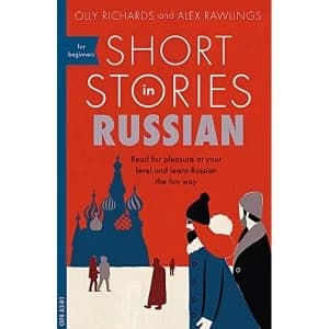 Short Stories in Russian for Beginners Read for pleasure at your level, expand your vocabulary and learn Russian the fun way!...