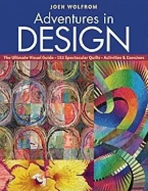 adventures in design ultimate visual guide 153 spectacular quilts activitie