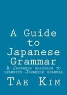 guide to japanese grammar a japanese approach to learning japanese grammar