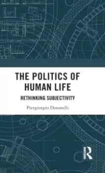 The Politics of Human Life : Rethinking Subjectivity