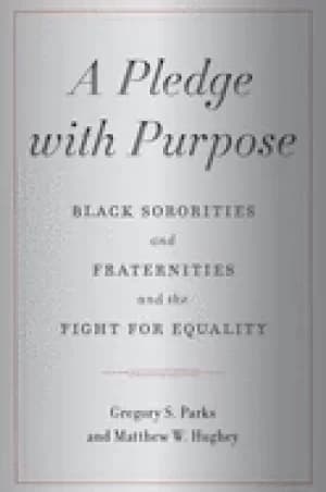 pledge with purpose Black sororities and fraternities and the fight for equ